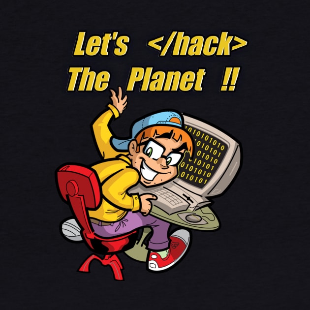 Let's hack the planet !! Programming coder geek hacker by Kribis